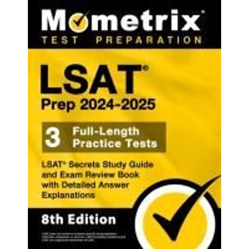 Lsat Prep 2024-2025 - 3 Full-Length Practice Tests, Lsat Secrets Study Guide And Exam Review Book With Detailed Answer Explanations    Format Broch 