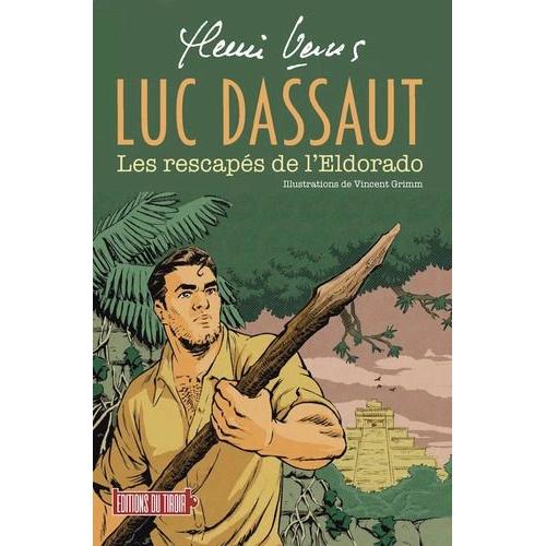 Luc Dassaut - Les Rescaps De L?Eldorado - Henri Vernes - ditions Du Tiroir   de Henri Vernes 