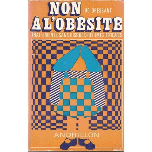Non A L'obesite.Traitements Sans Risques.Regimes Efficaces.   de luc dressant