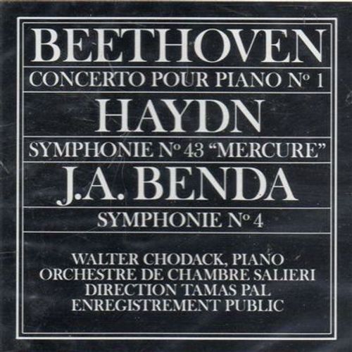 Ludwig Van Beethoven (1770-1827) : Concerto Pour Piano Et Orchestre N1 En Ut Majeur Op 15 Par Walter Chodack Piano Orchestre De Chambre Salieri Dir Tamas Pal - Joseph Haydn (1732-1809) Symphonie N43 En Mi Bmol Majeur Mercure Jiri Antonin Benda (1722-1795) Symphonie N4 En Fa Majeur Par Orchestre De Chambre Salieri Dir Tamas Pal