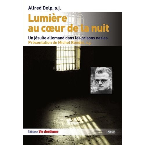 Lumire Au Coeur De La Nuit - Un Jsuite Allemand Dans Les Prisons Nazies    Format Broch 