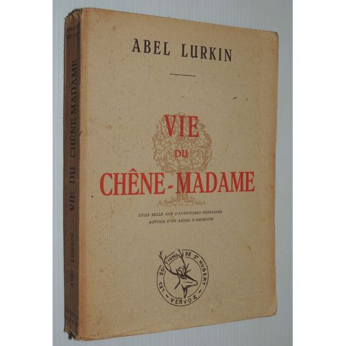 Lurkin (Abel) - Vie Du Chne-Madame. Deux Mille Ans D'aventure Humaine Autour D'un Arbre D'ardenne.   