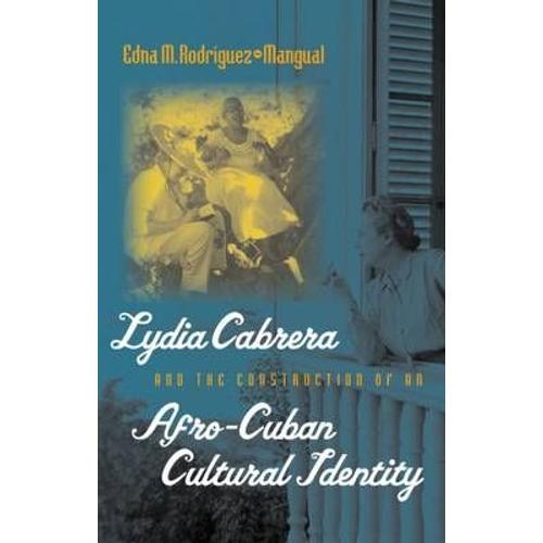 Lydia Cabrera And The Construction Of An Afro-Cuban Cultural Identity   de Edna M. Rodrguez-Plate  Format Broch 