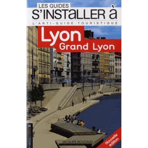 S'installer  Lyon - Grand Lyon   de Boucaud Jacques  Format Broch 
