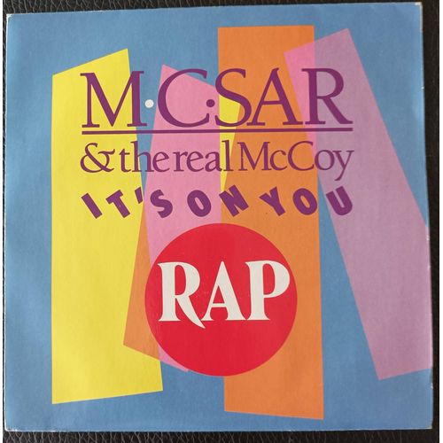 M.C. Sar & The Real Mccoy - It's On You (Quickmix / Jeglitza) 4'00 + It's On You (Quick-House Mix) 4'58 - Rap - 1990 Jonathan /Carrere 14917 France - Sp/45rpm/7