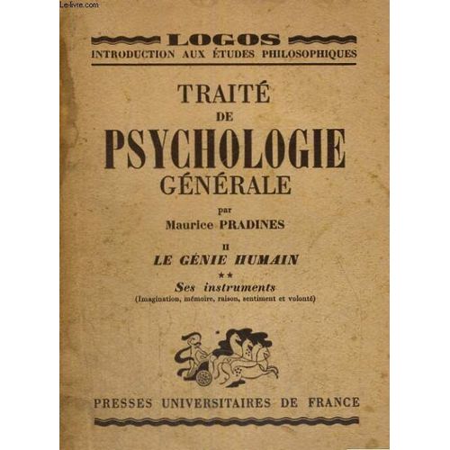 Traite De Psychologie Generale - Ii - Le Genie Humain - Ses Instruments (Imagination, Memoire, Raison, Sentiment, Volonte) - Logos Introduction Aux Etudes Philosophiques Collection Publiee Sous ...   de M. PRADINES  Format Poche 