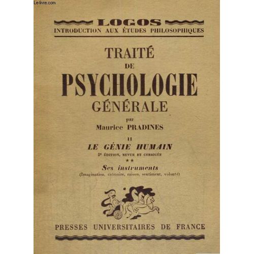 Traite De Psychologie Generale - Ii - Le Genie Humain - Ses Instruments (Imagination, Memoire, Raison, Sentiment, Volonte) - Logos Introduction Aux Etudes Philosophiques Collection Publiee Sous ...   de M. PRADINES  Format Poche 