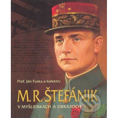 M. R. Stefanik, En Pense Et En Image   de Jan FUSKA  Format Broch 