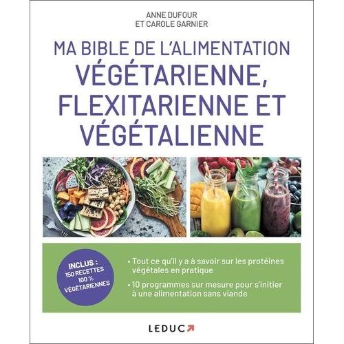 Ma Bible De L alimentation Végétarienne Flexitarienne Et Végétalienne Rakuten