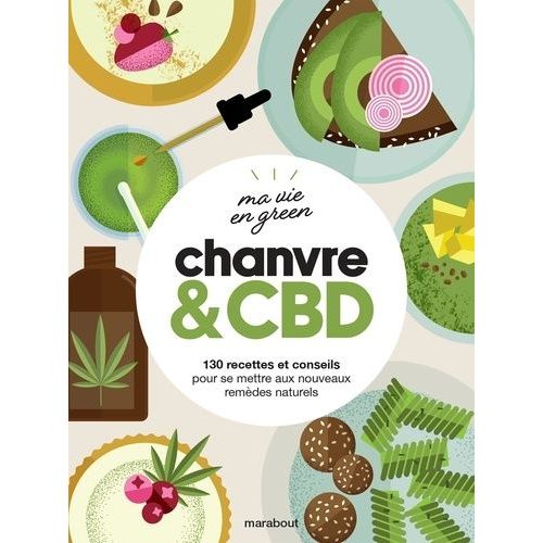Chanvre & Cbd - 130 Recettes Et Conseils Pour Se Mettre Aux Nouveaux Remdes Naturels   de Hwang Caroline  Format Beau livre 