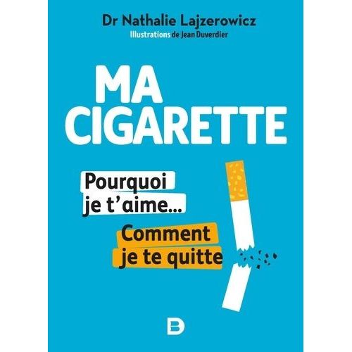 Ma Cigarette, Pourquoi Je T'aime - Comment Je Te Quitte    Format Beau livre 