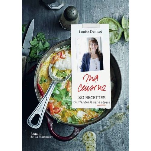 Ma Cuisine - 80 Recettes Bluffantes Et Sans Stress   de Denisot Louise  Format Reli 