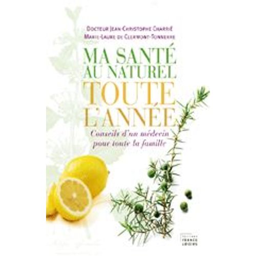 Ma Sant Au Naturel Toute L'anne   de Docteur Jean-Christophe Charri et Marie-Laure de Clermont-Tonnerre  Format Broch 
