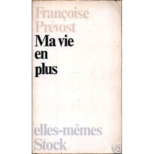 Ma Vie En Plus de Franoise Prvost