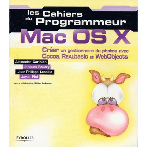 Mac Os X. Creer Un Gestionnaire De Photos Avec Cocoa, Realbasic Et Webobjects   de Carlhian Alexandre  Format Broch 