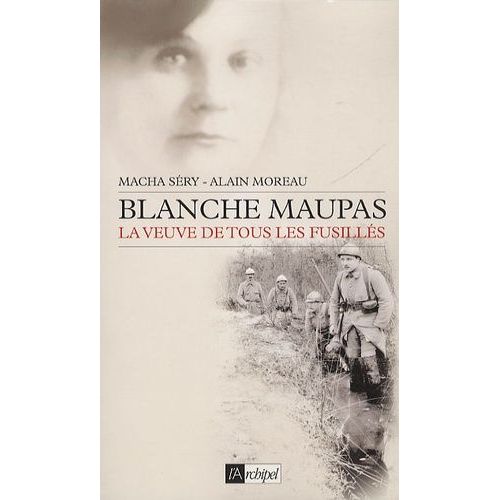 Blanche Maupas - La Veuve De Tous Les Fusills    Format Beau livre 