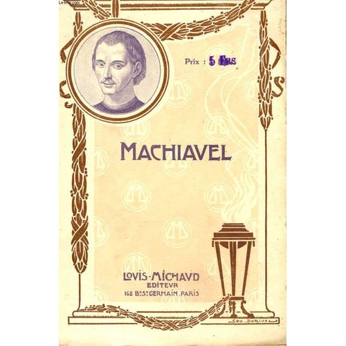 Machiavel - Cesar Borgia - Castruccio Castracani - Tableau De France - Histoire De Florence - Tite-Live - Le Prince Belphegor - L'ane D'or - La Mandragore - Clizia - Lettres Familieres. de Simond Charles