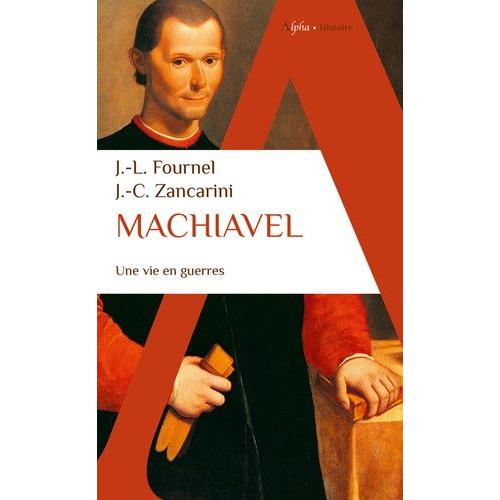 Machiavel - Une Vie En Guerres   de Fournel Jean-Louis  Format Poche 