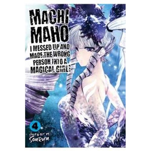 Machimaho: I Messed Up And Made The Wrong Person Into A Magical Girl! Vol. 4    Format Broch 