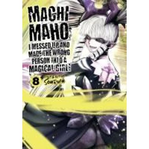 Machimaho: I Messed Up And Made The Wrong Person Into A Magical Girl! Vol. 8    Format Broch 