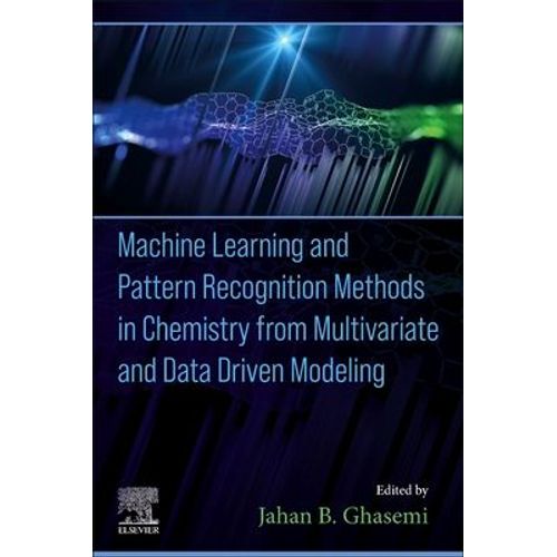 Machine Learning And Pattern Recognition Methods In Chemistry From Multivariate And Data Driven Modeling    Format Broch 