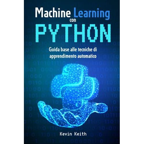 Machine Learning Con Python: Guida Base Alle Tecniche Di Apprendimento Automatico   de Keith, Kevin  Format Broch 