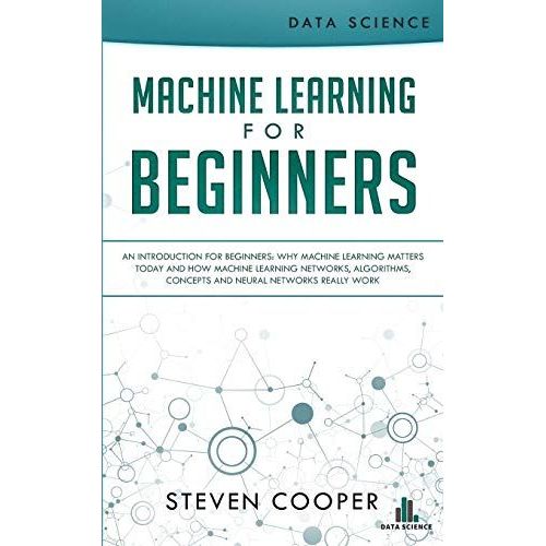 Machine Learning For Beginners: An Introduction for Beginners, Why ...