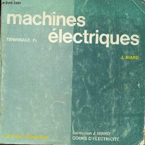 Machines Electriques / Terminale F3 / Collection J.Niard - Cours D'electricite.   de j. niard  Format Broch 