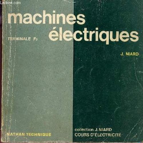 Machines Electriques / Terminale F3 / Collection J.Niard - Cours D'electricite.   de j. niard  Format Broch 
