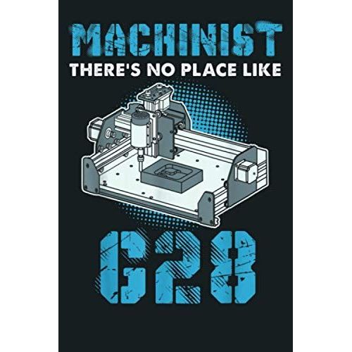 Machinist There S No Place Like Funny G Code Cnc Machine: Notebook Planner - 6x9 Inch Daily Planner Journal, To Do List Notebook, Daily Organizer, 114 Pages   de DAVIS, JERRITT  Format Broch 