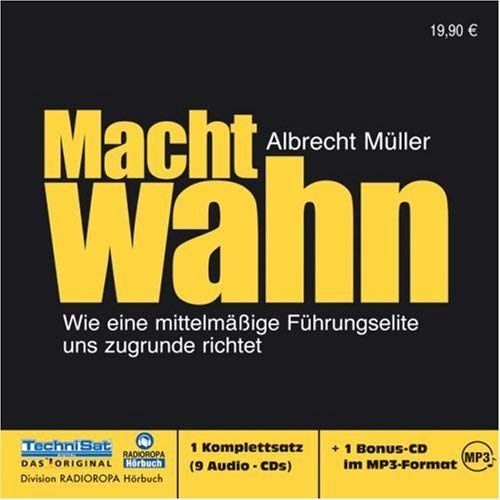 Machtwahn. Cds + Mp3-Cd: Wir Glauben, Sie Wollen Das Beste Fr Unser Land. In Wahrheit Verfolgen Sie Ihrer Eigenen Interessen   de Albrecht Mller  Format Broch 