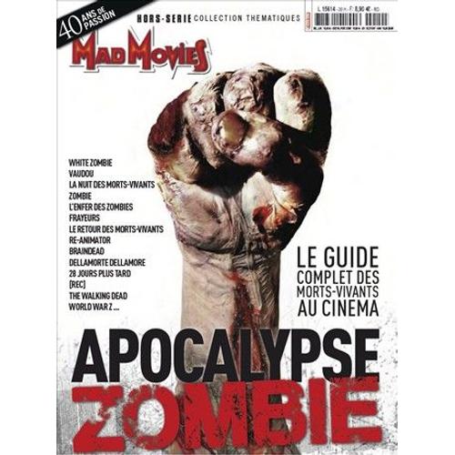 Mad Movies 20 Hors-Serie - Apocalypse Zombie, Le Guide Complet Des Morts-Vivants Au Cinma