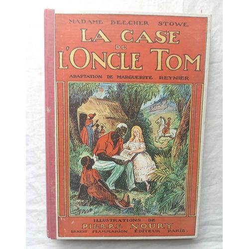 Madame Beecher Stowe, La Case De L'oncle Tom, Ernest Flammarion Editeur, S.D., Adaptation De Marguerite Reynier, Illustrations De Pierre Noury,   