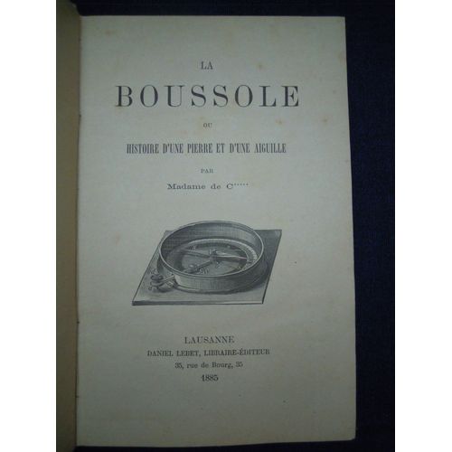 La Boussole Ou Histoire D'une Pierre Et D'une Aiguille.   de Madame de C*****: