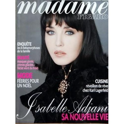 Madame Figaro N 1217 Du 22/12/2007 - Isabelle Adjani - Sa Nouvelle Vie - Les 8 Metamorphoses De La Famille - Beaute - Mode - Feeries Pour Un Noel - Cusine - Reveillon De Reve Chez Karl Lagerfeld