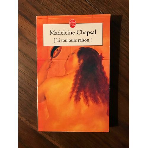Madeleine Chapsal J'ai Toujours Raison Fayard   de madeleine chapsal 