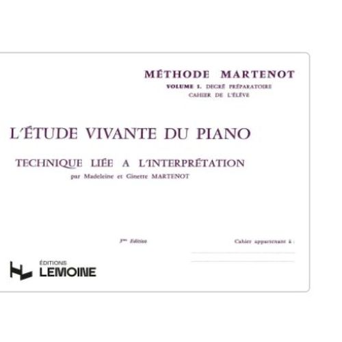 Madeleine Et Ginette Martenot Etude Vivante Du Piano - Volume 1 Technique Lie  L'interprtation. Degr Prparatoire - Cahier De L'lve Mthode De Piano - Partition