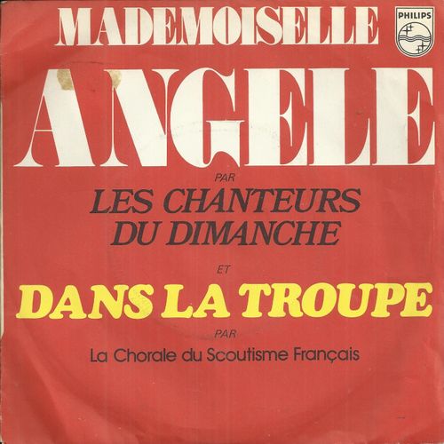 Mademoiselle Angele (Folklore) 2'47  /  Dans La Troupe (Arrgts. R. Passaquet) 2'15 - Les Chanteurs Du Dimanche - Chorale  Federale Du Scoutisme Franais Chef Des Choeurs Jacques Grindel