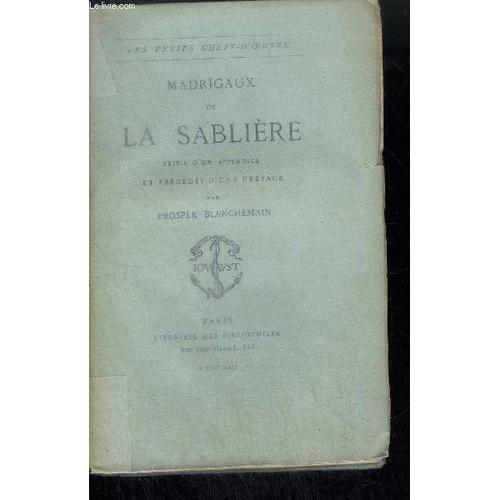 Madrigaux De La Sablieresuivis D'un Appendice Et Precedes D'une Preface / Collection Les Petits Chefs D'oeuvre   de BLANCHEMAIN PROSPER