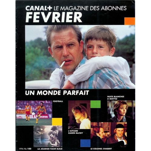 Magazine Canal Plus Fvrier 1996  N 100 : Un Monde Parfait, L'affaire Karen Mccoy, Le Colonel Chabert, Nuits Blanches  Seattle, La Journe Fleur Bleue...