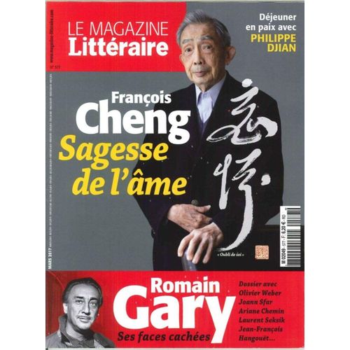 Magazine Litteraire 577 Franois Cheng Sagesse De L'ame -Romain Gary Ses Faces Caches - Philippe Djian - Heidegger - Michel Houellebecq - Charles Portis, Etc   