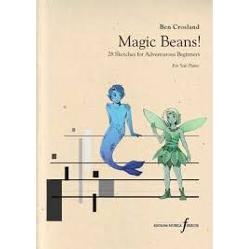 Magic Beans ! 28 Sketches For Adventurous Beginners For Solo Piano