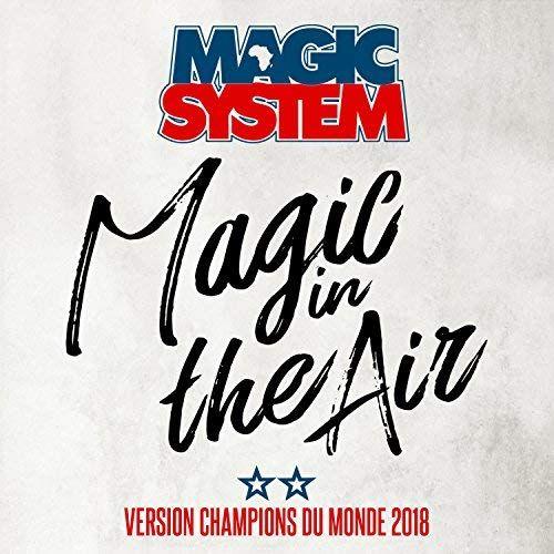 Magic In The Air (Version Champions Du Monde 2018) - Magic System