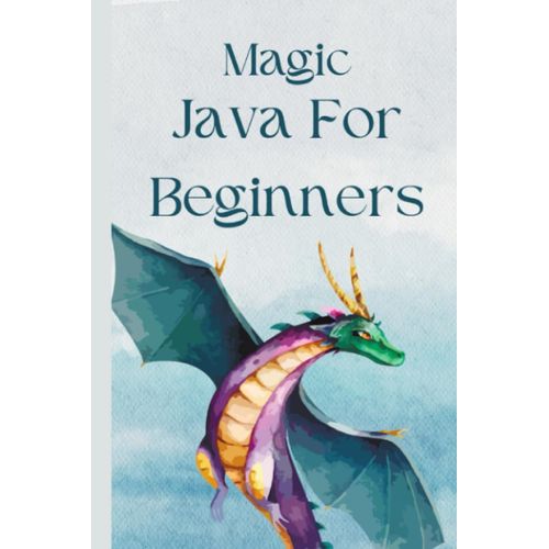 Magic Java For Beginners: Learn Java Programming Fast For Beginners To Professionals   de Wilkinson, Fabian  Format Broch 