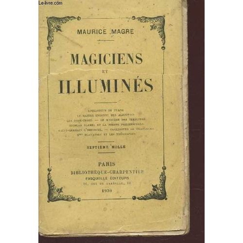 Magiciens Et Illumines / Apollonius De Tyane - Le Matre Inconnu Des Albigeois - Rose-Croix - Le Mystre Des Templiers - Nicolas Flamel Et La Pierre Philosophale - Saint-Germain Limmortel - ...   de maurice magre  Format Broch 