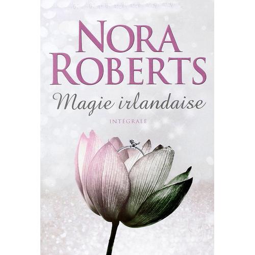 Magie Irlantaise : Les 3 Tomes  En Intgralit   de Nora Roberts  Format Broch 