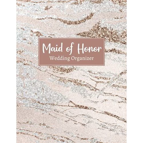 Maid Of Honor: Wedding Organizer - To Do List, Monthly Planner, Bridal Shower Planner And Guest List, Important Dates, Budget Keeper, Bachelorette ... And Record Book - Faux Glitter Cover Design   de Slater, Eleanor L.  Format Broch 