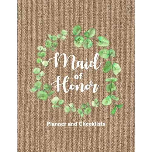 Maid Of Honor: Wedding Organizer - To Do List, Monthly Planner, Bridal Shower Planner, Checklists And Guest List, Important Dates, Budget Keeper, ... Planner And Record Book - Faux Weave Cover   de Slater, Eleanor L.  Format Broch 