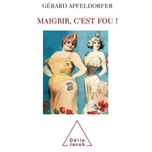 Maigrir, C'est Fou !  