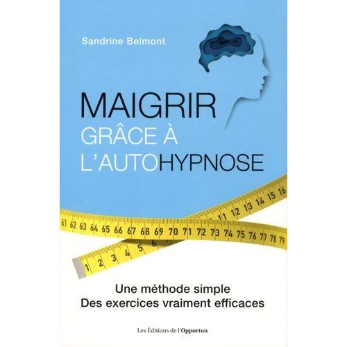 Maigrir Grce  L'autohypnose - Une Mthode Simple, Des Exercices Vraiment Efficaces    Format Grand Format 